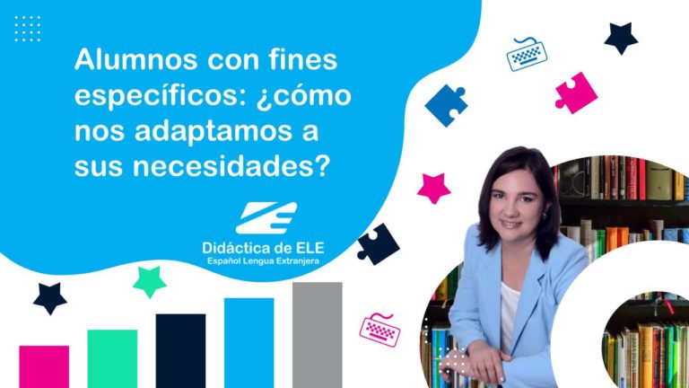 Alumnos con fines específicos: ¿cómo nos adaptamos a sus necesidades? Didáctica de ELE