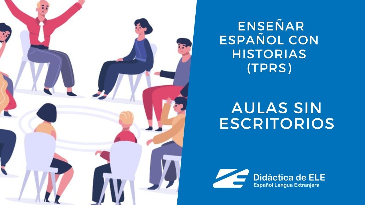 Enseñar español con TPRS: aulas sin escritorios