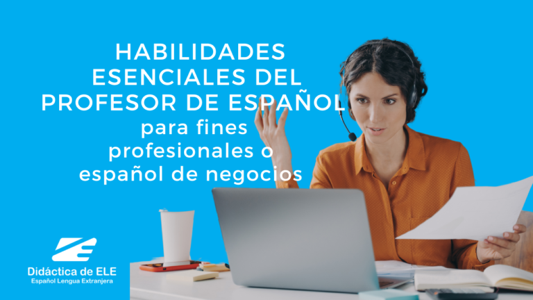 Las habilidades esenciales que debe tener un profesor de español para fines profesionales o español de negocios